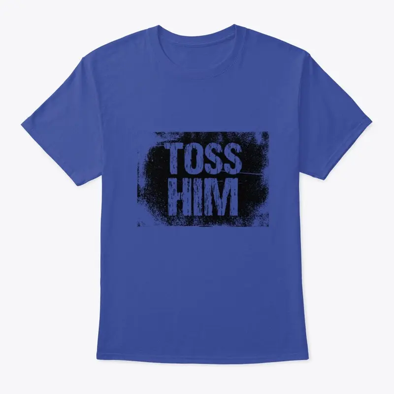 Toss Him